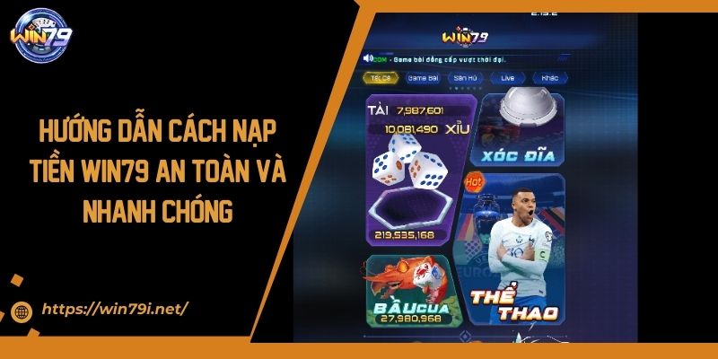 Hướng Dẫn Cách Nạp Tiền WIN79 An Toàn Và Nhanh Chóng