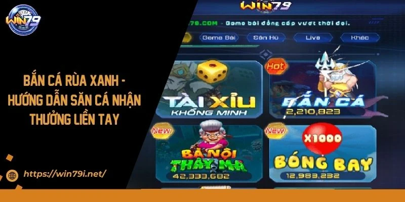 Bắn Cá Rùa Xanh - Hướng Dẫn Săn Cá Nhận Thưởng Liền Tay 