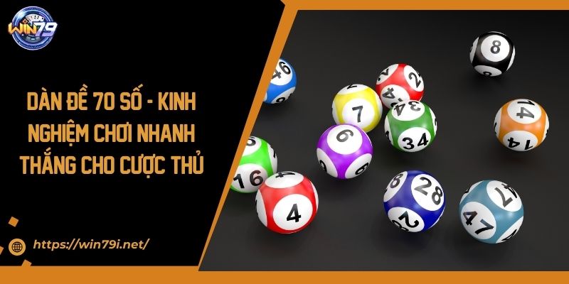 Dàn Đề 70 Số - Kinh Nghiệm Chơi Nhanh Thắng Cho Cược Thủ